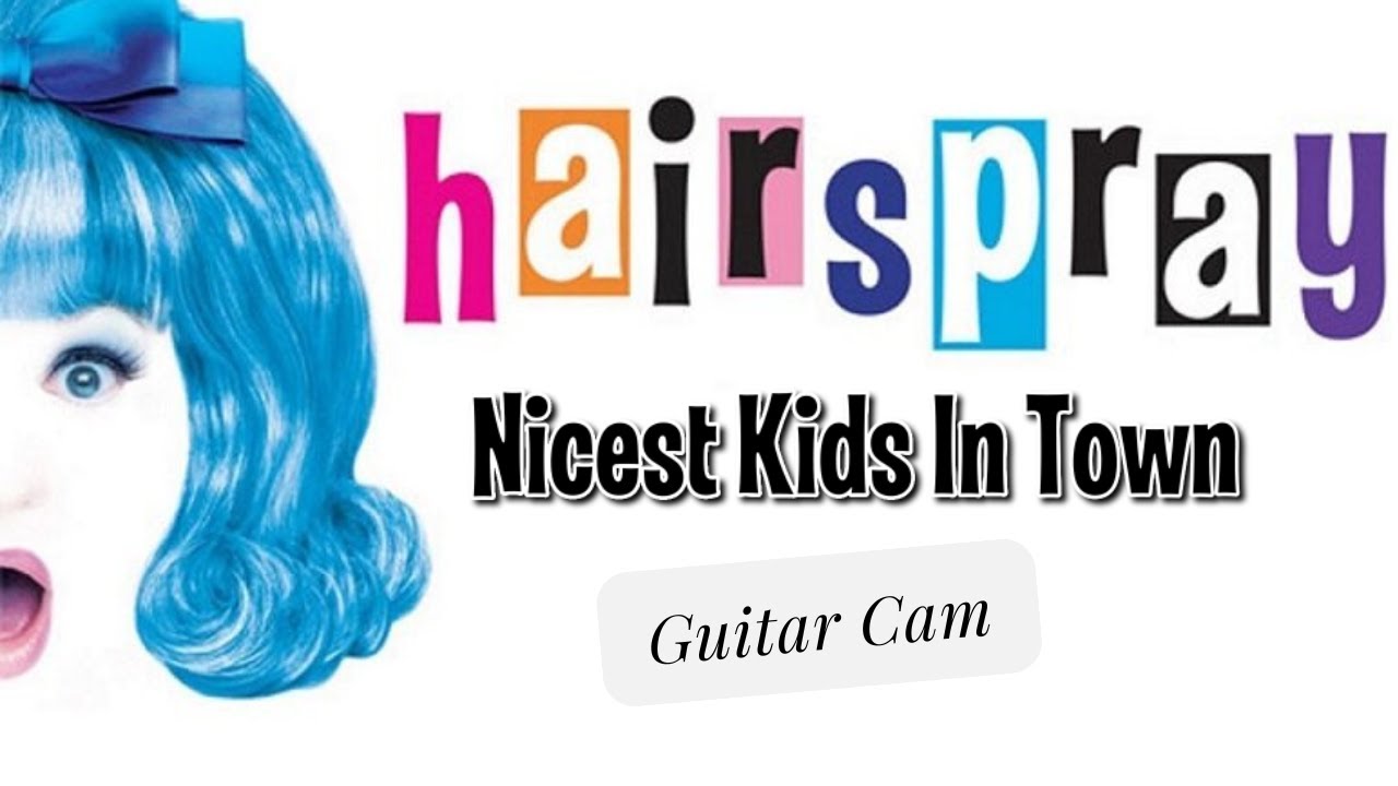 The Nicest Kids In Town (Hairspray Tour) Guitar Cam