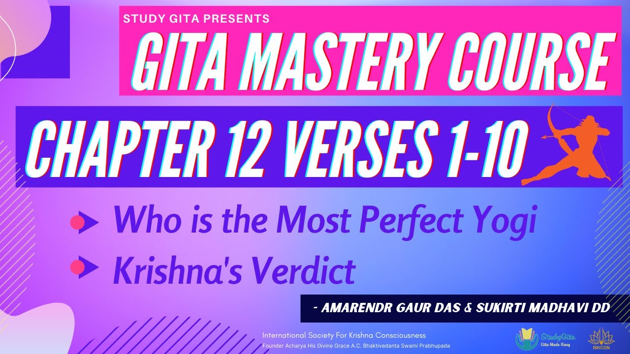 Gita Mastery Course (Sun) -  Chapter 12 - Devotional Service Verse 1-10 | T4| S6|