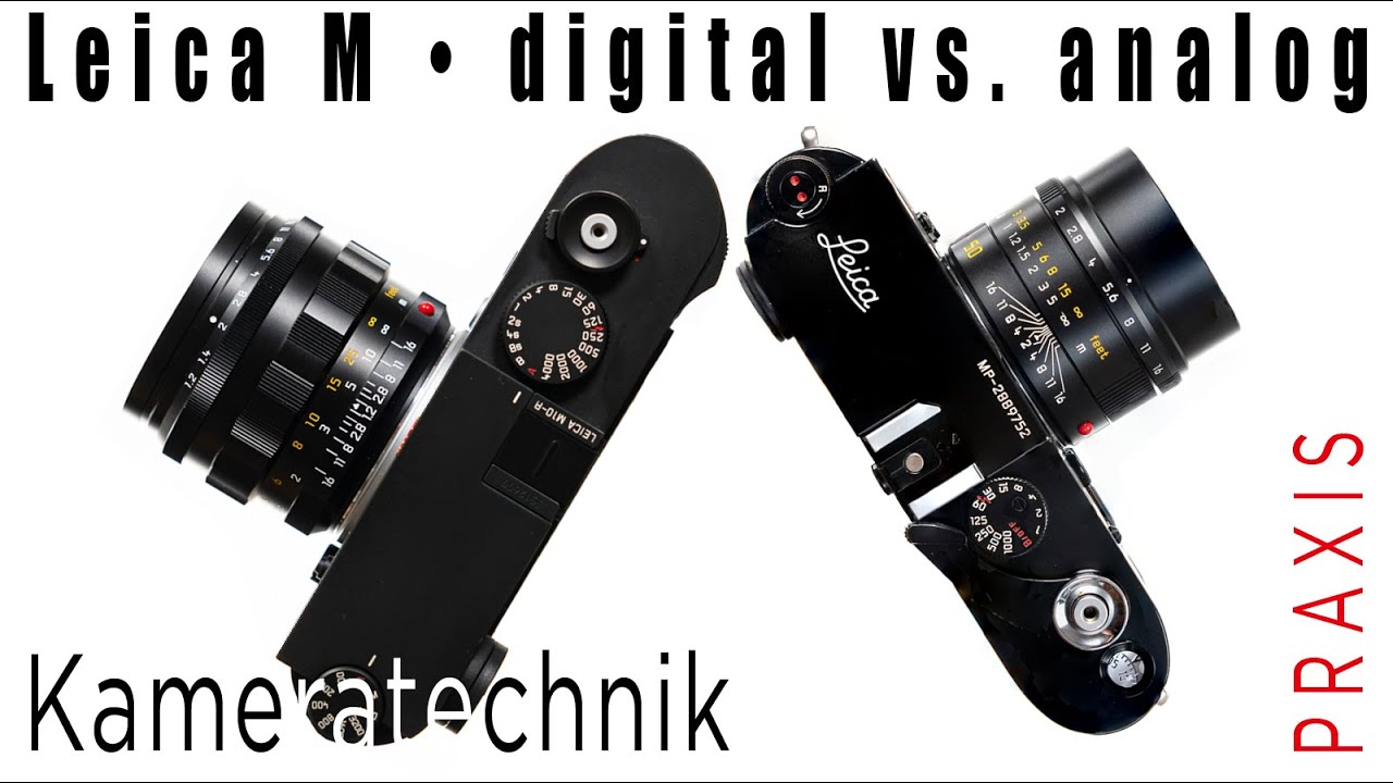 Leica M &bull; digital vs. analog &bull; Welche Wahl treffen?