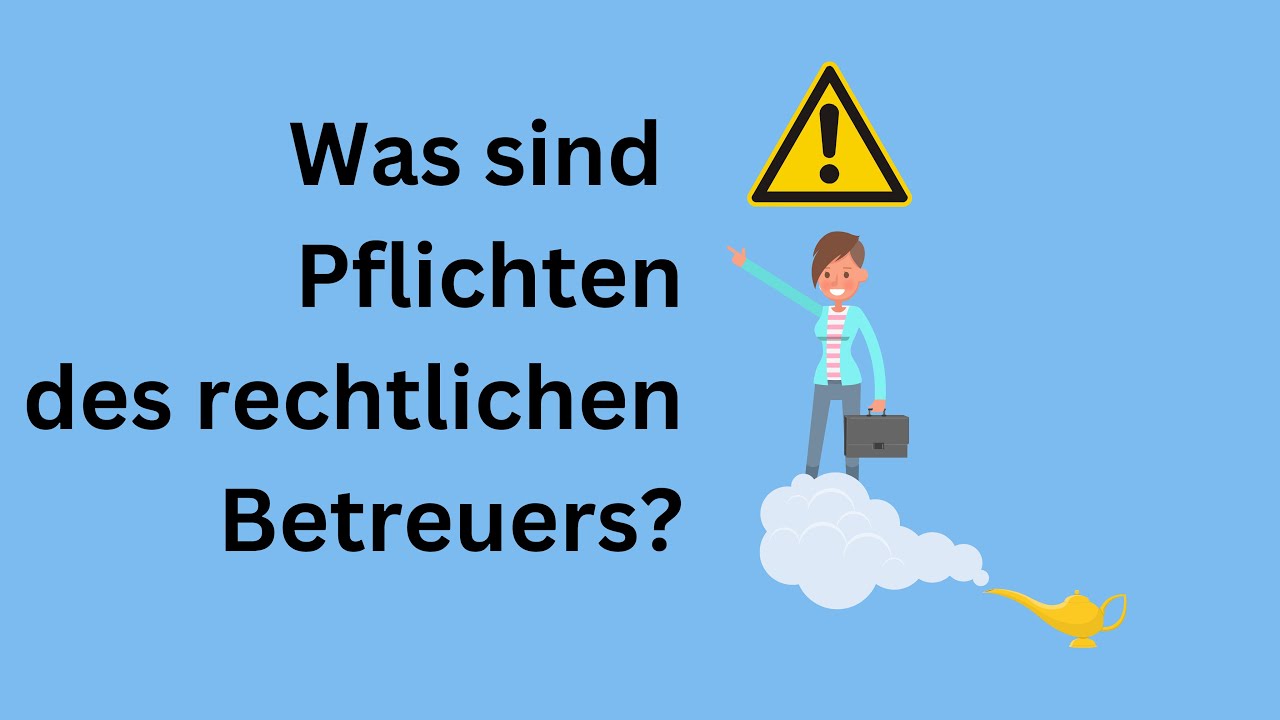 Rechtliche Betreuung - einfach erkl&auml;rt: Welche Pflichten hat Rechtliche Betreuung?