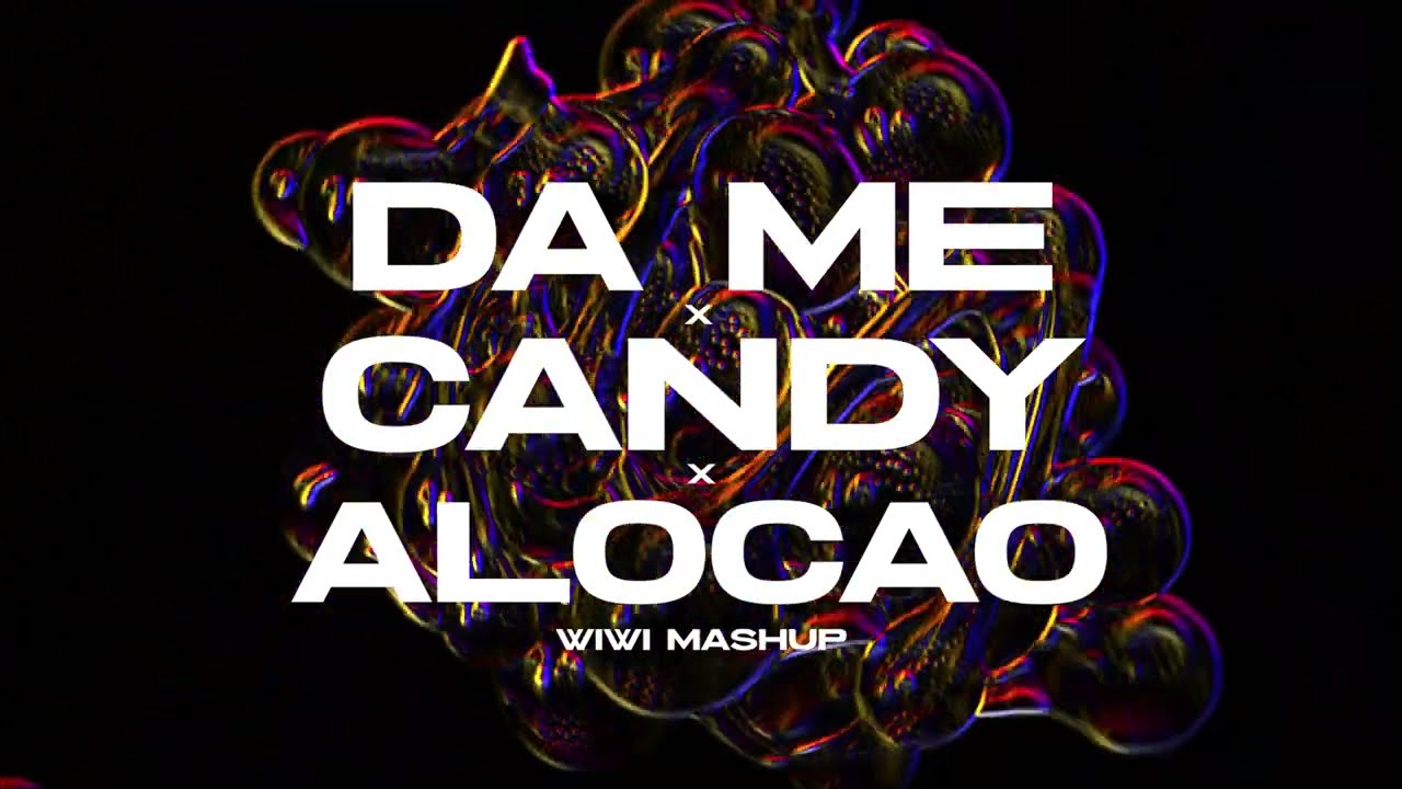 DA ME x CANDY x ALOCAO - Bad Gyal, Plan B, Omar Montes (Wiwi Mashup)