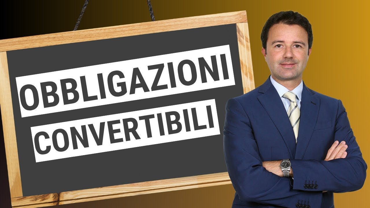 Obbligazioni Convertibili: cosa sono?