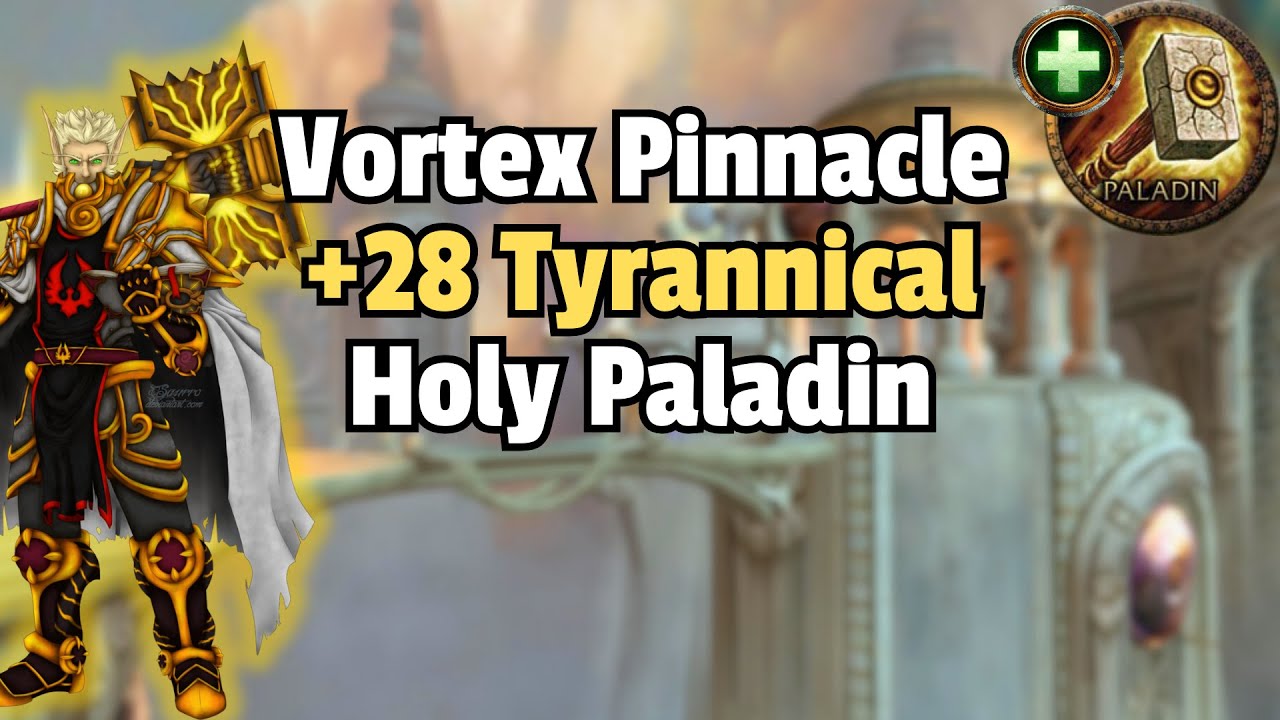 +28 Vortex Pinnacle Tyrannical - Holy Paladin PoV (Zmok)