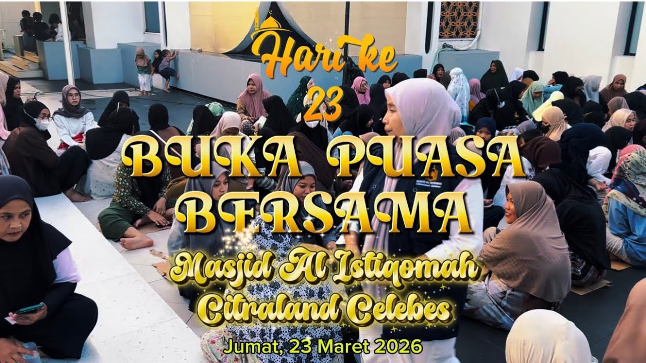 BUKA PUASA BERSAMA hari ke 23 Ramadhan 1447 H | MASJID AL ISTIQOMAH Citraland Celebes