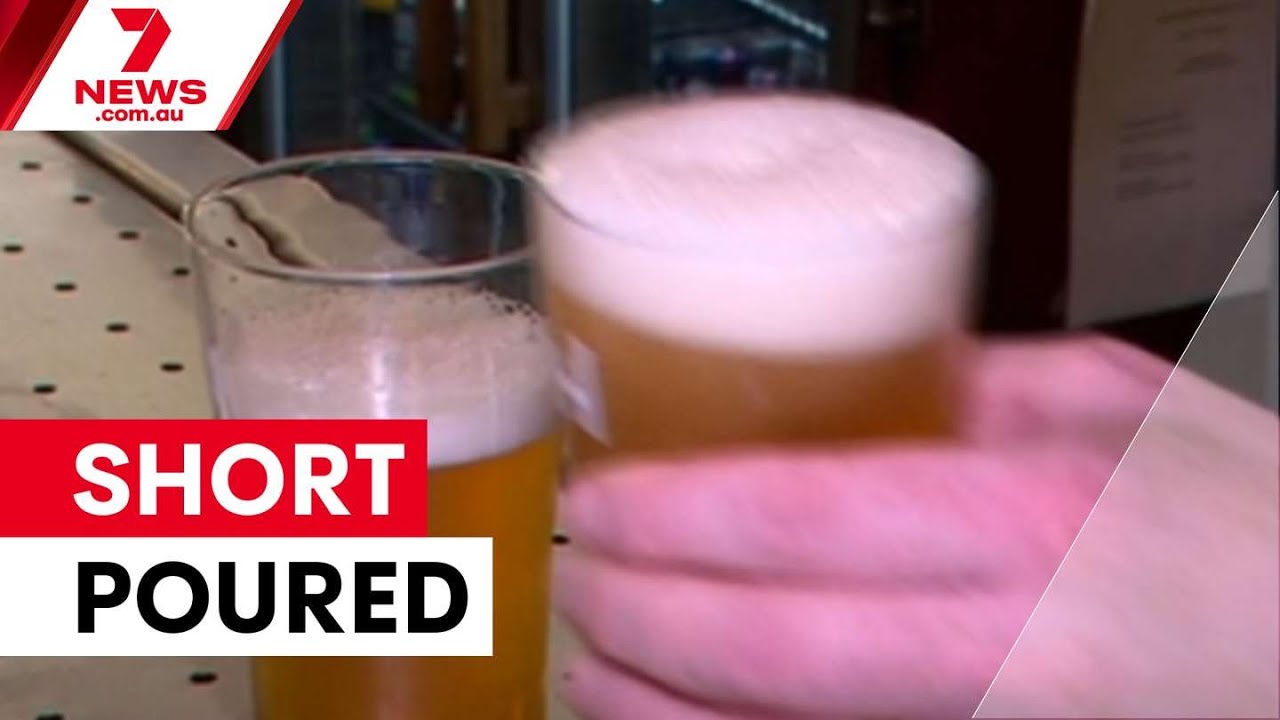 Pubs caught short pouring beer in government sting | 7NEWS