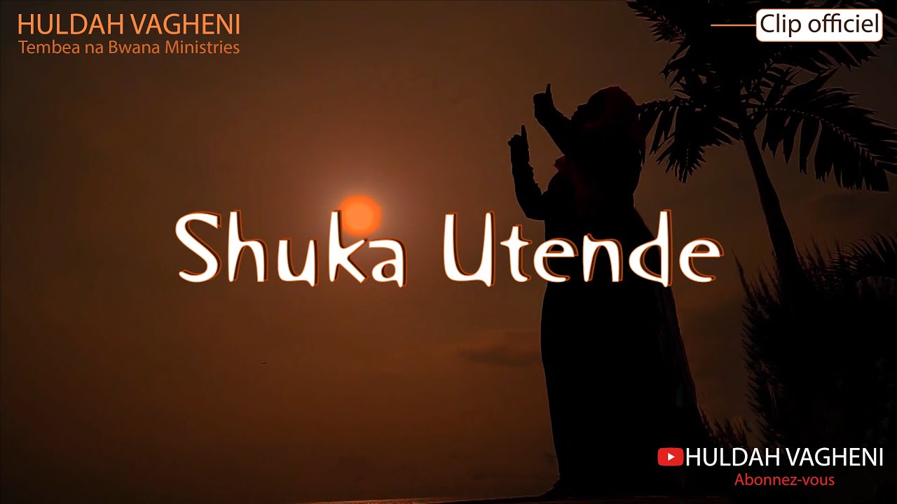 HULDAH VAGHENI - SHUKA UTENDE (Official Video)