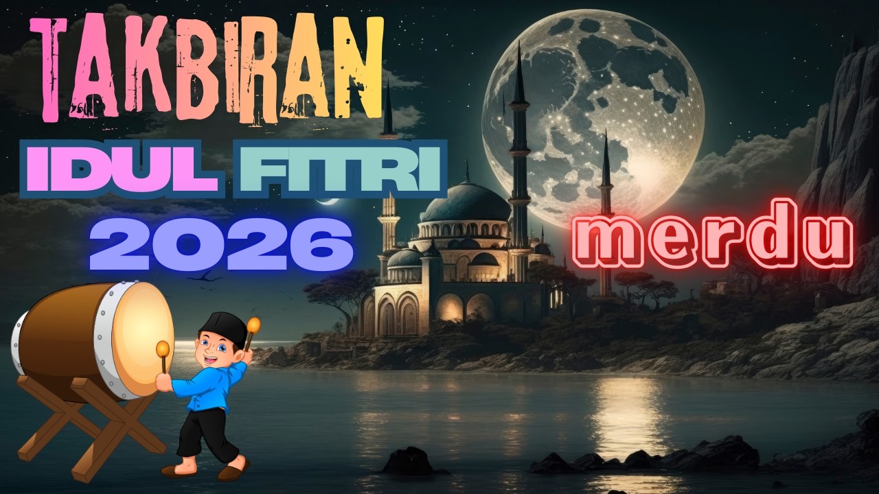takbiran idul fitri 2026 merdu nonstop - gema takbir idul fitri 2026 baru bikin menangis