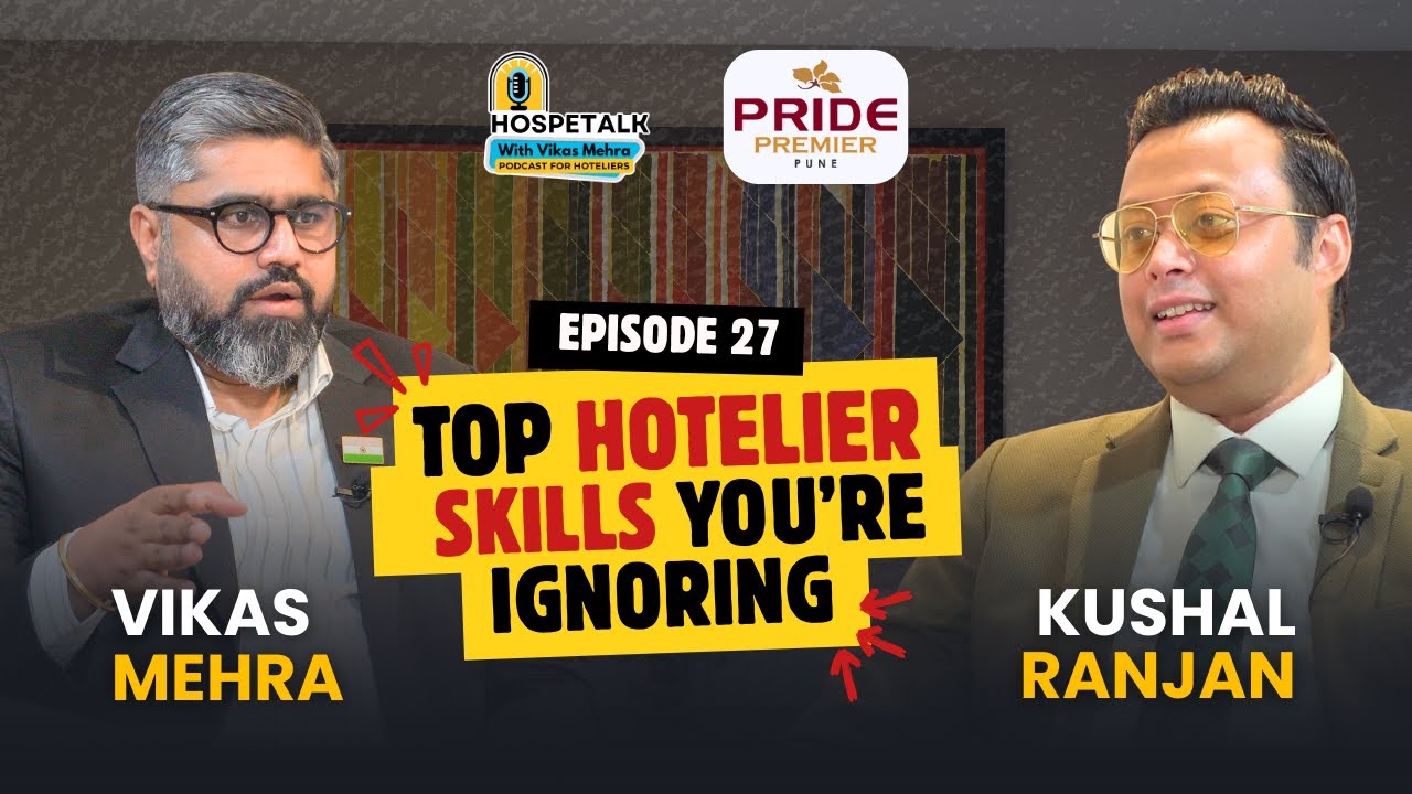 E27 | How to Grow in Hospitality: Kushal Ranjan, VP Revenue Pride Hotels, Shares Real-World Lessons