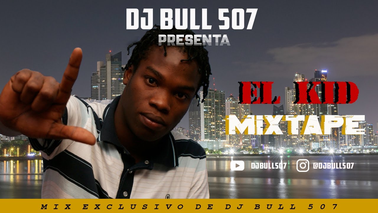 @djbull507 -- El Kid MIXTAPE 🎵