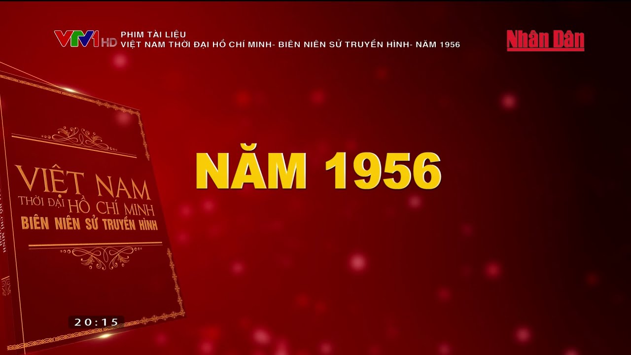 Phim tài liệu: Việt Nam thời đại Hồ Chí Minh - Biên niên sử truyền hình - Năm 1956