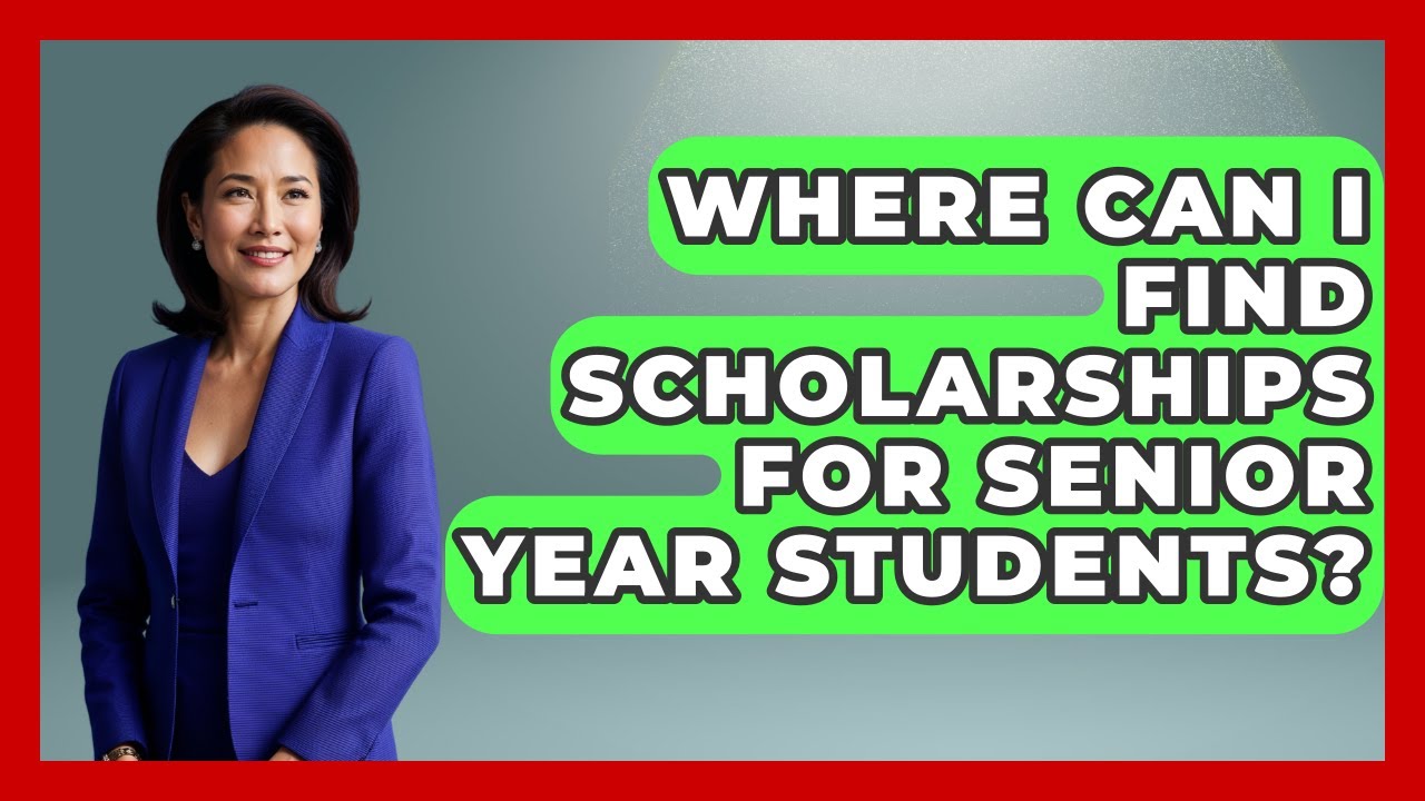 Where Can I Find Scholarships for Senior Year Students? | Senior Year Strategies News