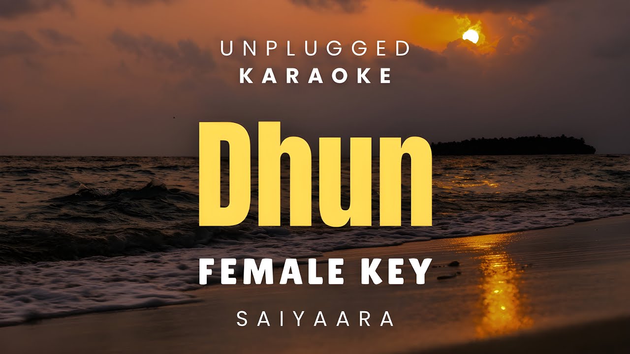 Dhun - Saiyaara ( Female Key Unplugged Karaoke ) | Arijit Singh