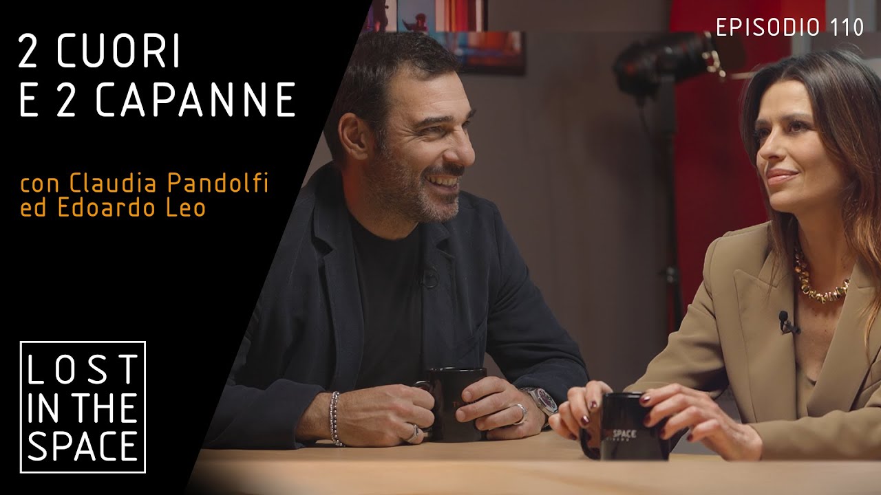 LOST IN THE SPACE Ep 110 - 2 cuori e 2 capanne con Claudia Pandolfi ed Edoardo Leo