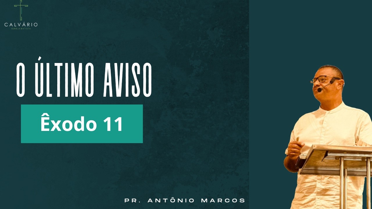 O último aviso - Êxodo 11 - Pr. Antônio Marcos