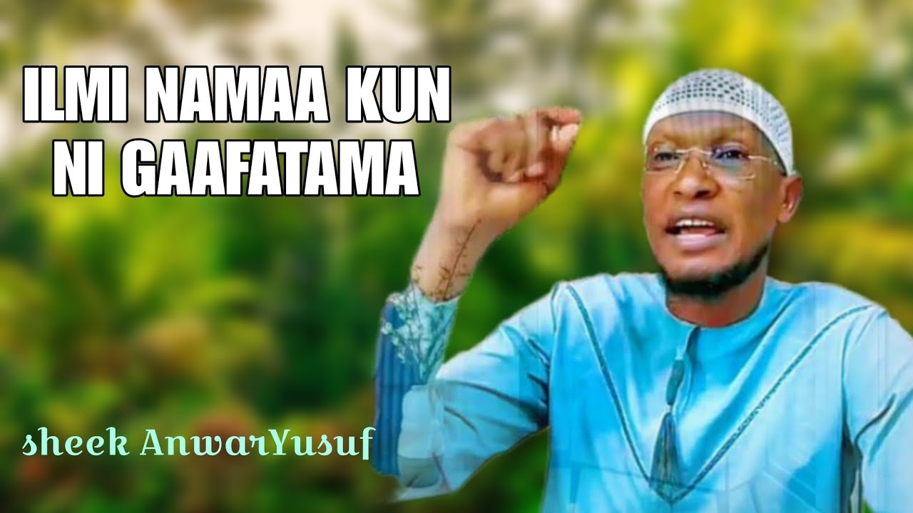 Sheek AnwarYusuf, ilmi namaa kun ni gaafataman 12 September 2025