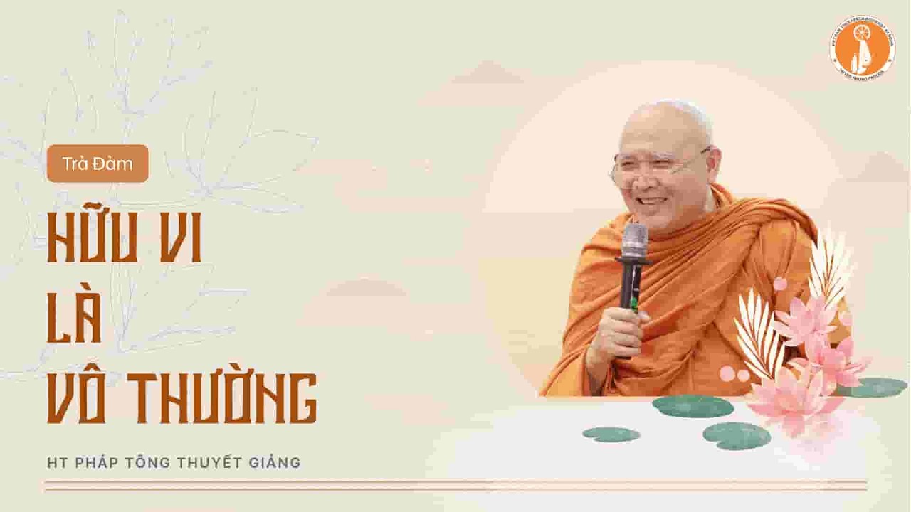 VĐPP -  Ý nghĩa câu Hữu vi là vô thường - HT Pháp Tông thuyết giảng