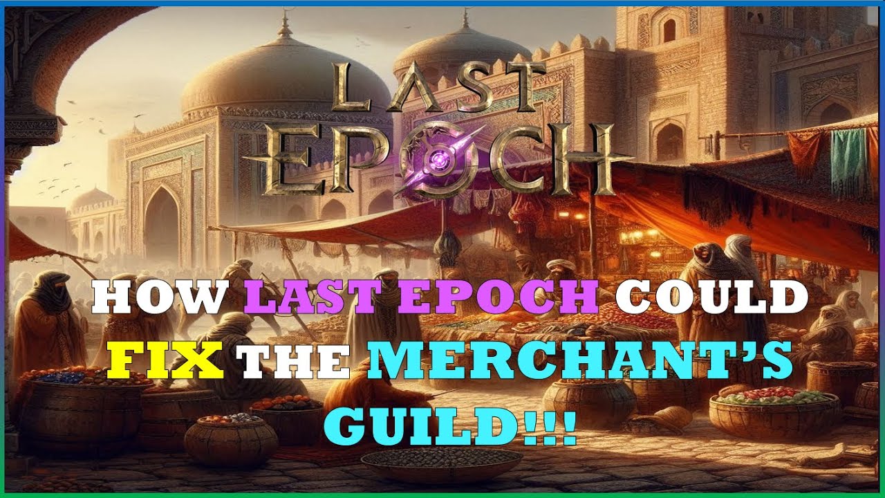 How Last Epoch could fix the Merchants Guild - Last Epoch Tombs of the Erased