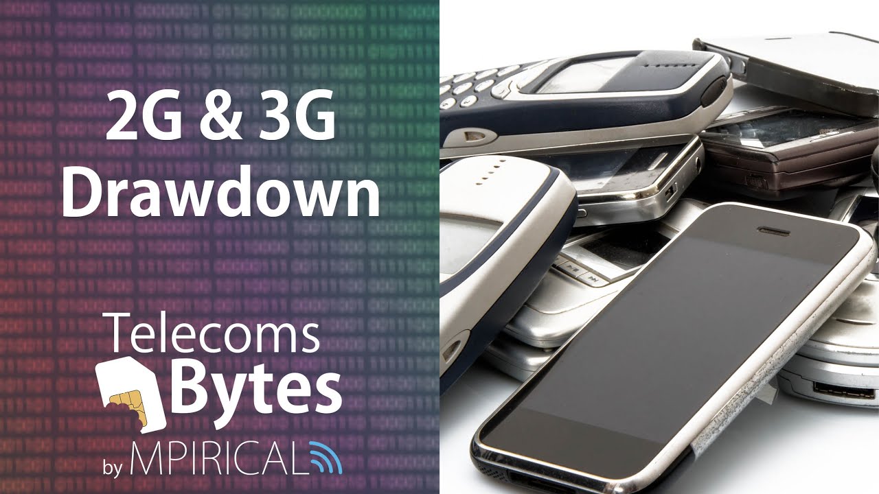 2G & 3G Drawdown | Telecoms Bytes - Mpirical