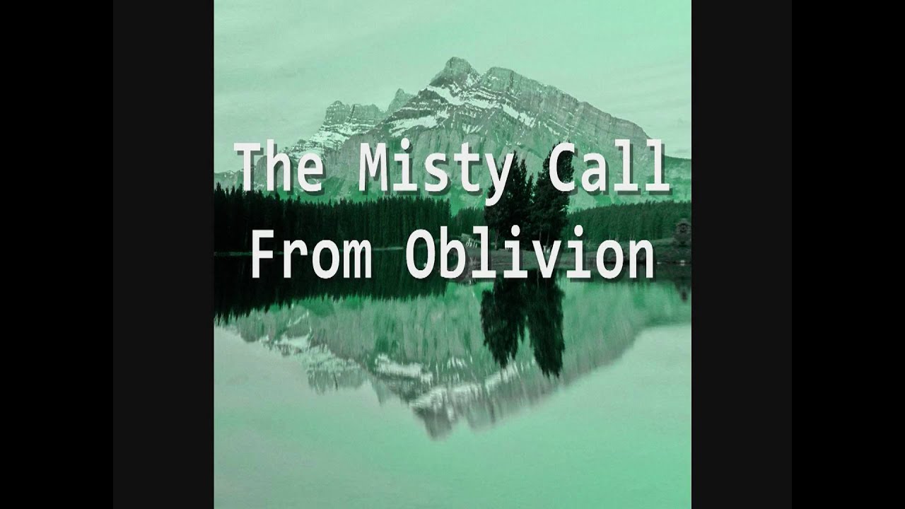 Benevolent Demise-The Misty Call From Oblivion (original song by me)