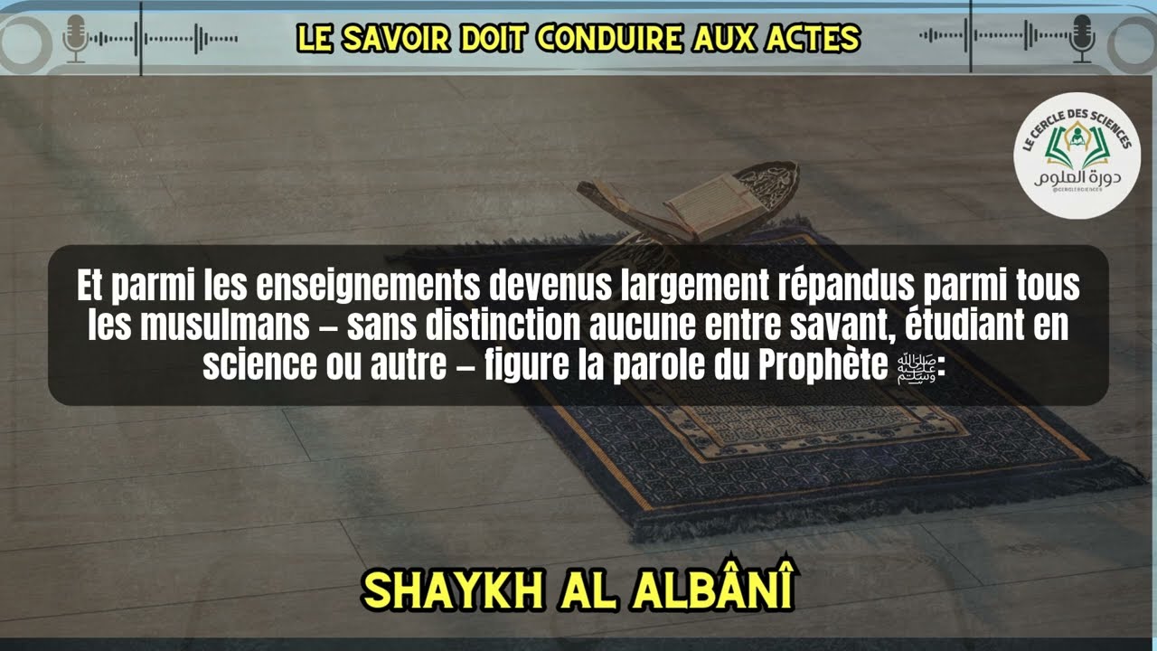 Le savoir doit conduire aux actes- par shaykh Al Albânî