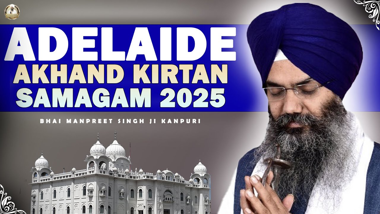 Adelaide Akhand Kirtan Smagam | Gurudwara Dashmesh Darbar | Bhai Manpreet Singh Ji Kanpuri