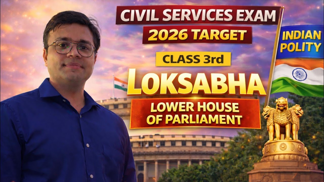 “Civil Services Class–3: “Loksabha”| UPSC–UPPCS”