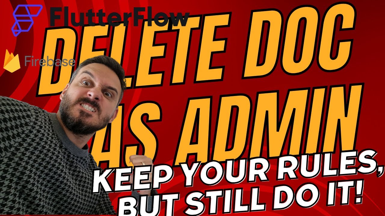 Admin-Level Document Deletion While Maintaining Security Rules using @FlutterFlow & @Firebase