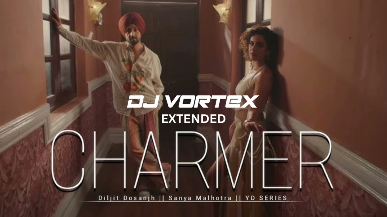 Diljit Dosanjh - Charmer (ft Aura | Raj Ranjodh I Avvy Sra | Gurjinder Guri) (DJ VORTEX Extended)