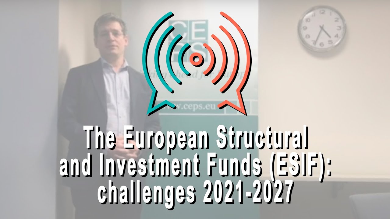 The European Structural and Investment Funds (ESIF): challenges 2021-2027 - Jorge Núñez - CEPS