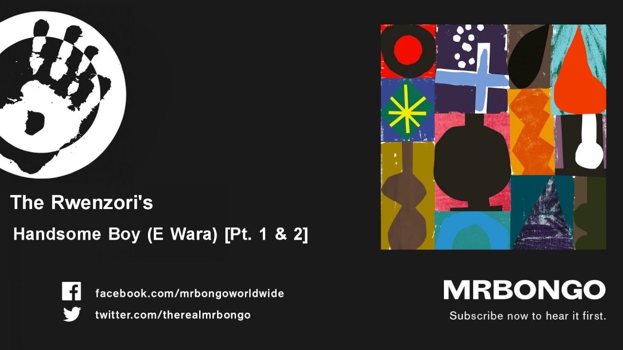 The Rwenzori's - Handsome Boy (E Wara) - Pt. 1 & 2