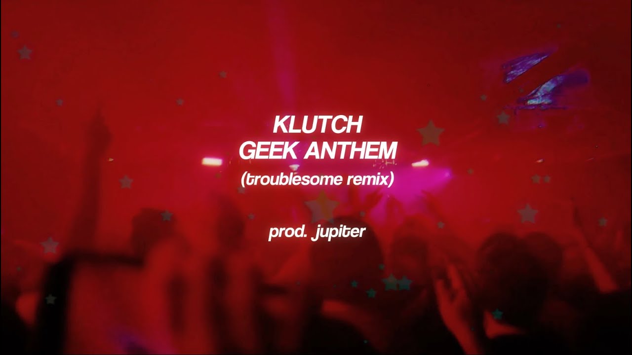 KLUTCH & TROUBLESOME - GEEK ANTHEM REMIX (prod. Jupiter) (Official Visualizer)