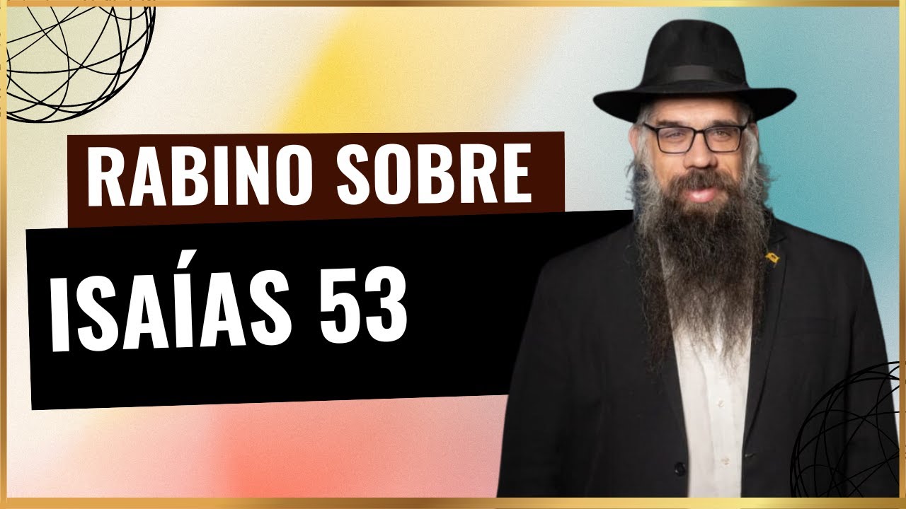 Rabino Dor sobre Isaías 53 - Conheça a visão Judaica