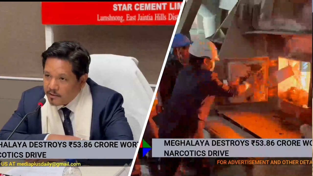 MEGHALAYA DESTROYS ₹53.86 CRORE WORTH OF DRUGS IN ANTI-NARCOTICS DRIVE
