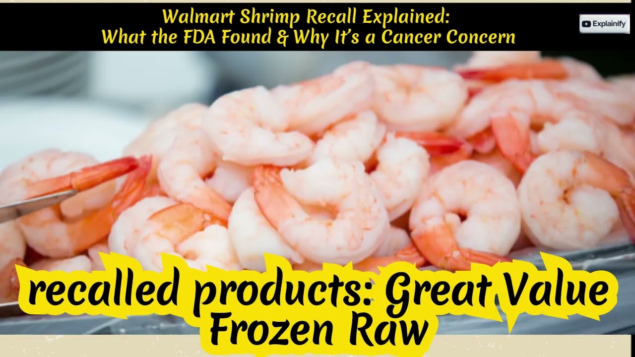 Walmart Shrimp Recall Explained: What the FDA Found & Why It&rsquo;s a Cancer Concern
