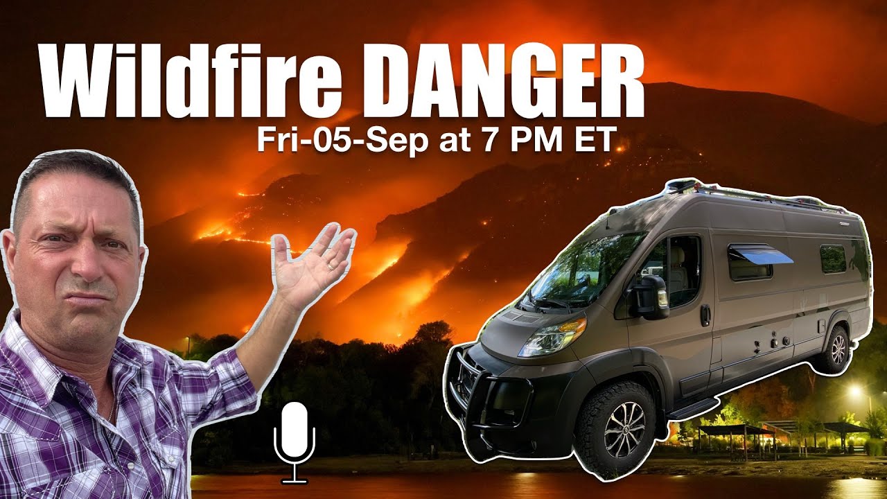Wildfire Season 2025 &mdash; RV Travel Tips, Live Q&A with Scott Watson of Go Small. Live Large!