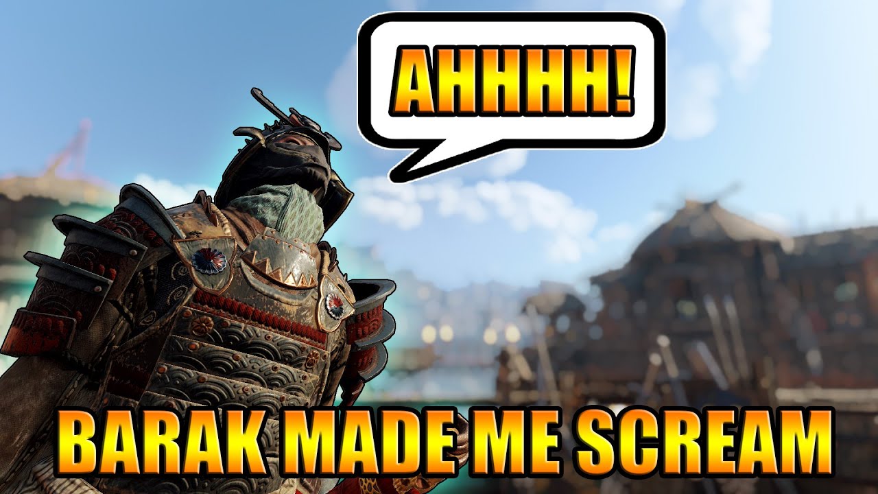 Barak made me Scream! [For Honor]