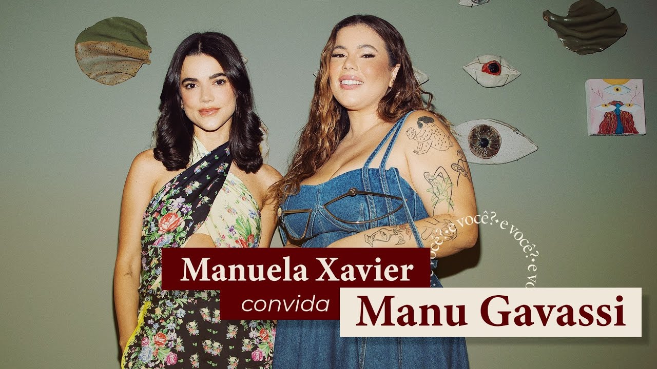 E você? | Manu Xavier e Manu Gavassi