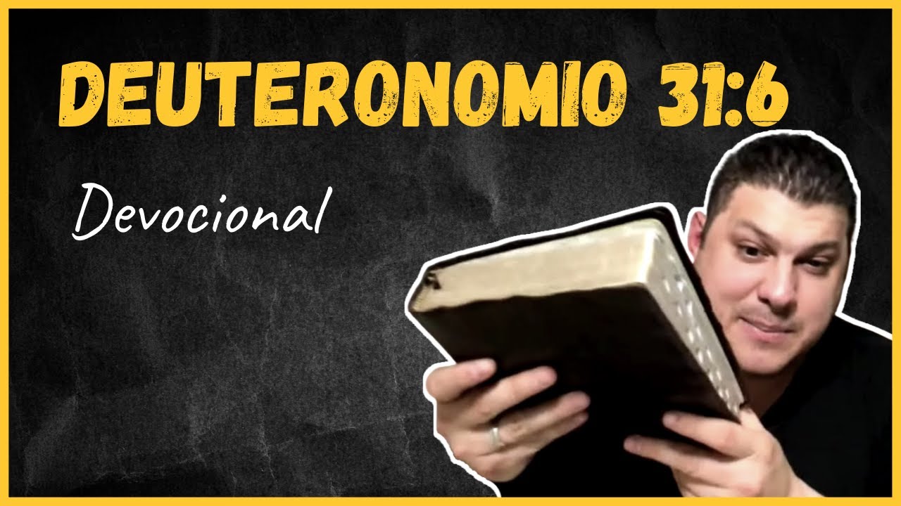 Deuteronomio 31:6 DEVOCIONAL DIARIO