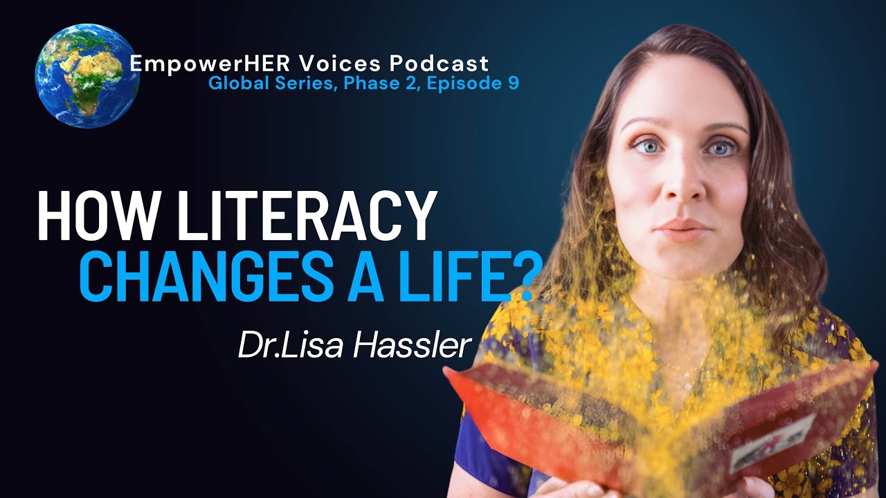 🌍EmpowerHER Voices - Ep 9: Rewriting the Future: How Literacy Can Change a Life?