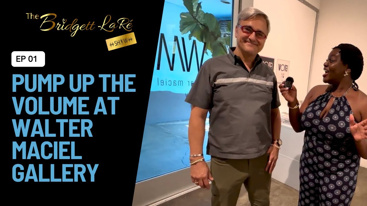 Ep 01 Pump Up The Volume at Walter Maciel Gallery on The Bridgett LaR&eacute; Show