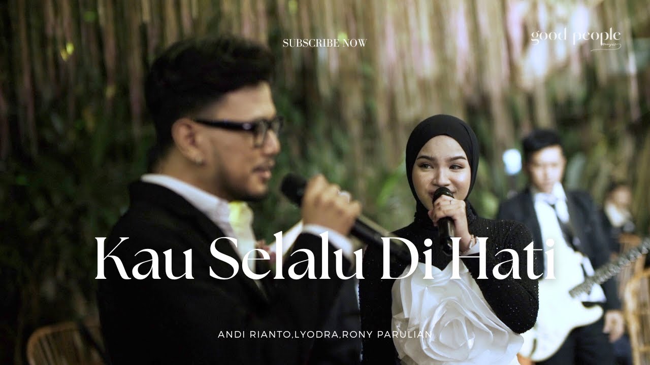 Kau Selalu Di Hati - Andi Rianto & Lyodra & Rony Parulian Live Cover | Good People Music