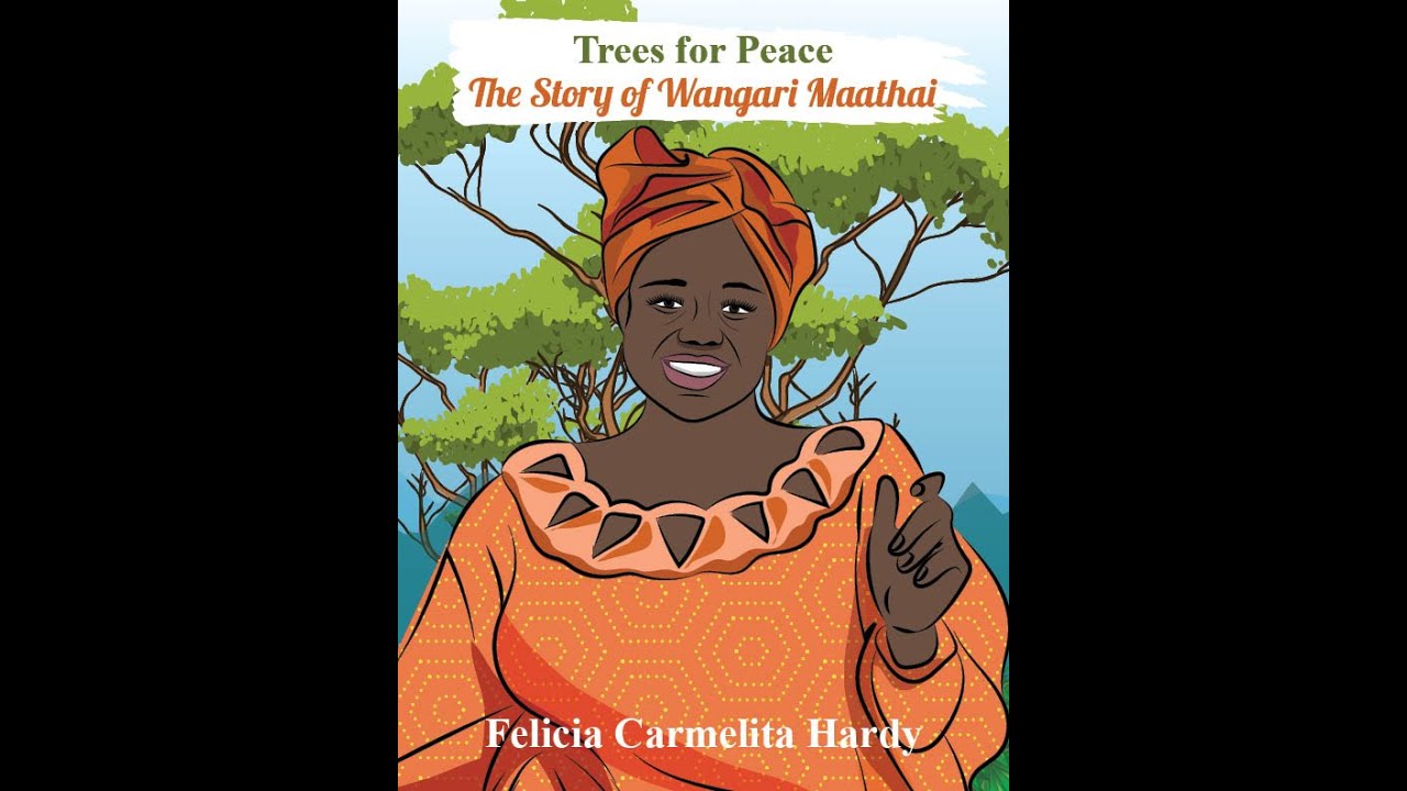 Trees for Peace: The Story of Wangari Maathai (2018) by Felicia Carmelita Hardy #storytime