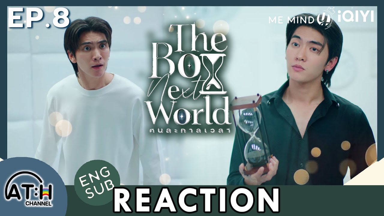 (AUTO ENG) REACTION + RECAP | EP.8 | The Boy Next World Series คนละกาลเวลา | ATH (60% of Series)