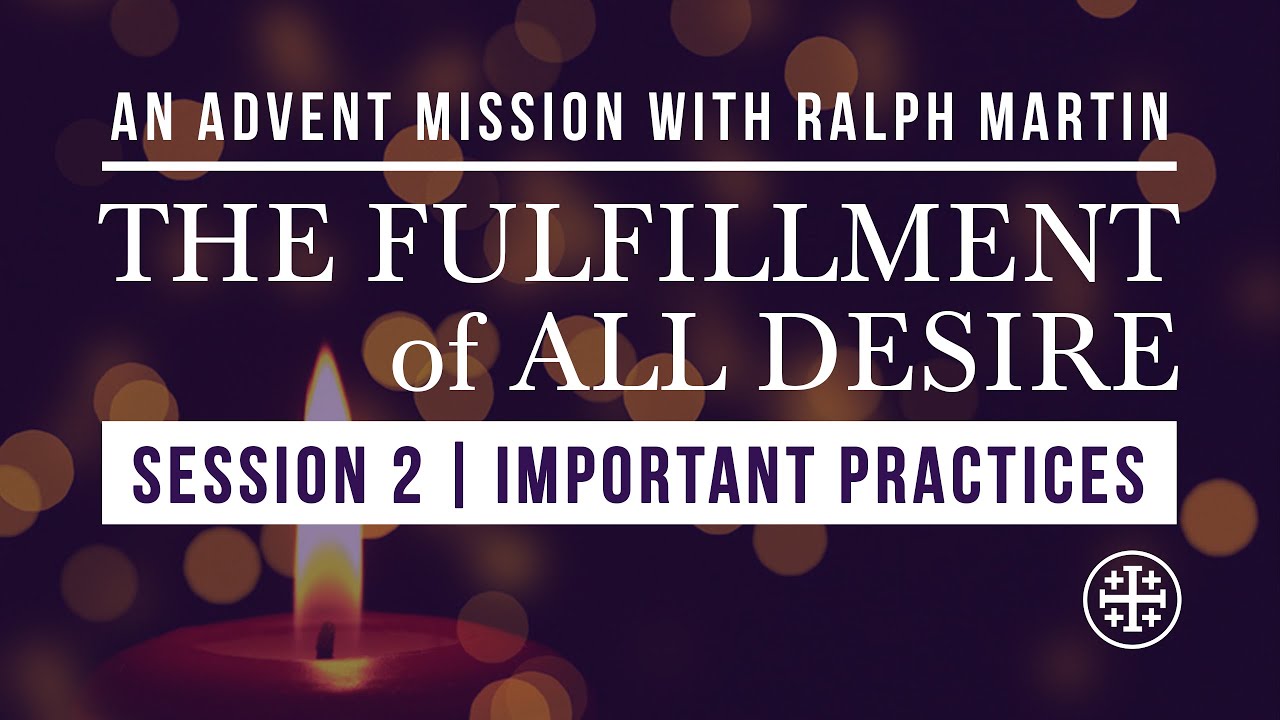 Fulfillment of All Desire Advent Mission | Session 2: Important Practices