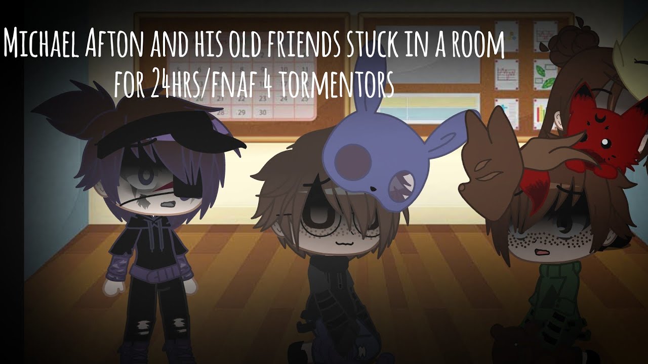 Michael Afton Stuck in a room with his old friends/fnaf 4
