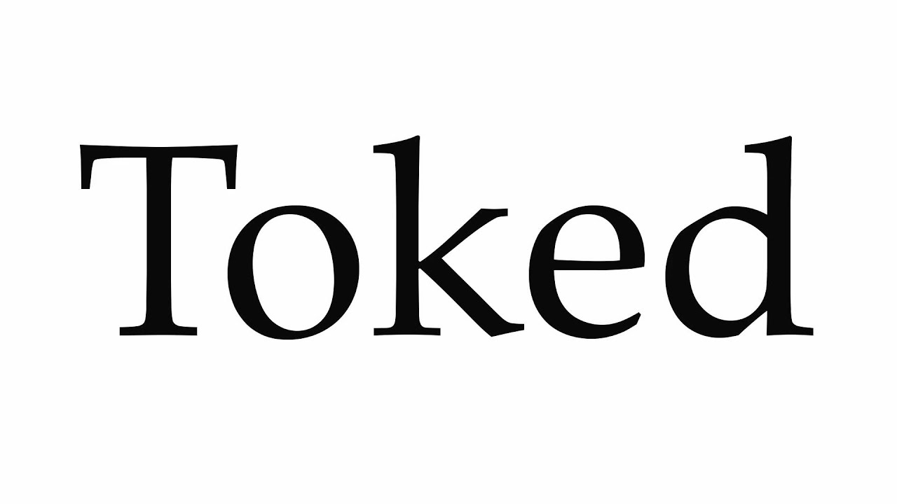 How to Pronounce Toked
