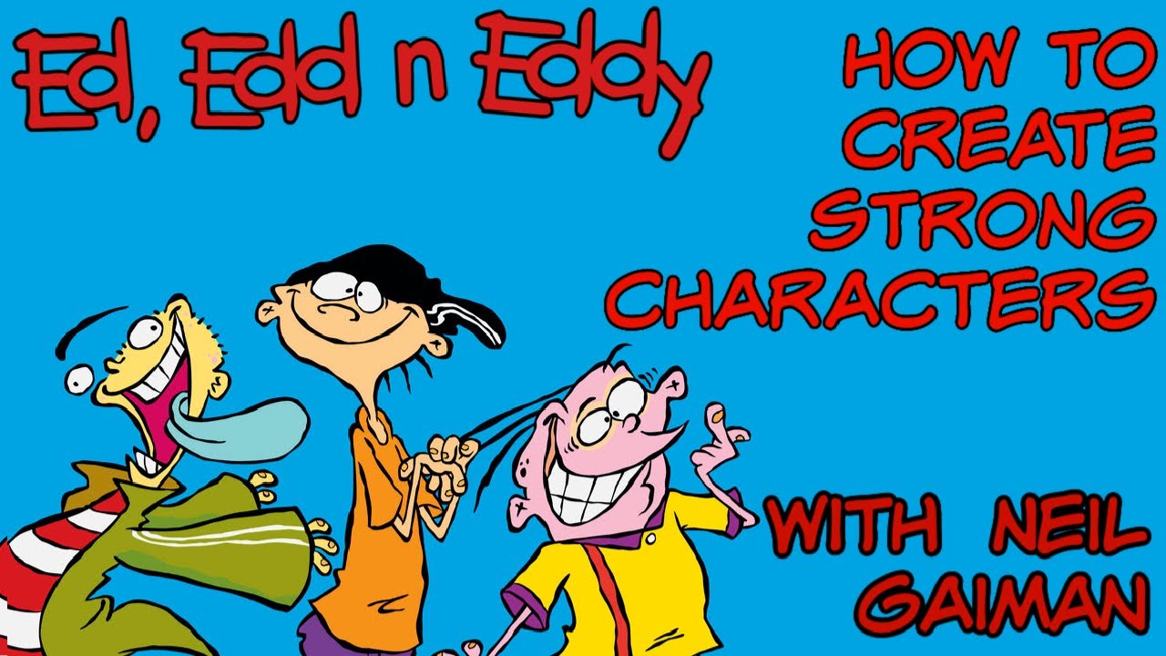 Ed Edd n Eddy | Character Analysis (With Neil Gaiman) | How To Create Characters