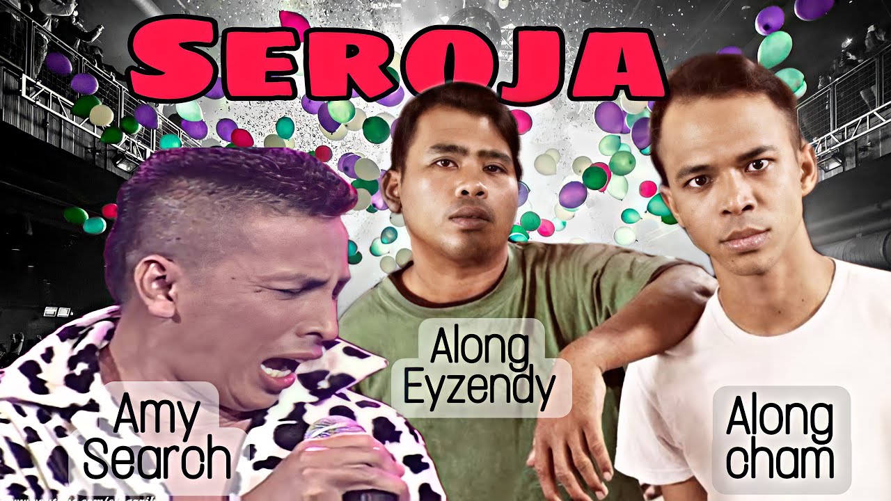 Seroja - Along Cham & Along Eyzendy ft. Search