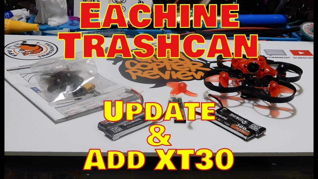 Eachine Trashcan - Day 2 Update & Adding XT-30