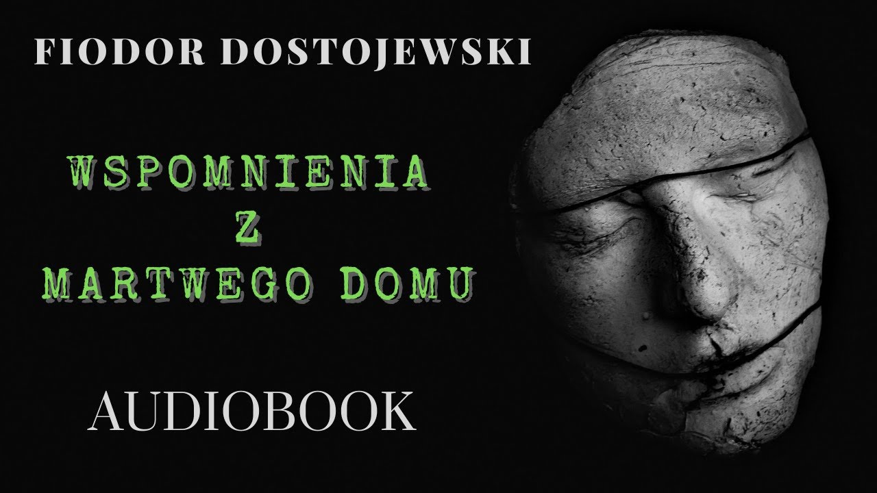 Fiodor Dostojewski. Wspomnienia z martwego domu. Audiobook. PL. Całość. Czyta Bartosz Bielenia